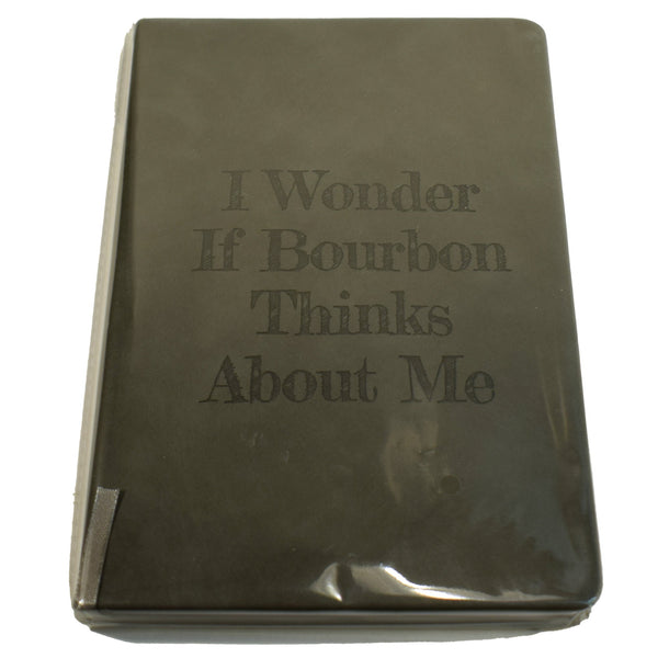 I Wonder If Bourbon Thinks About Me Notebook