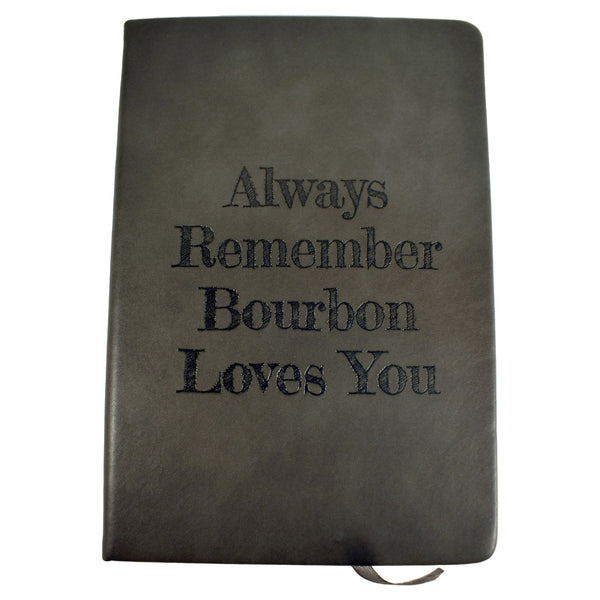 Always Remember Bourbon Loves You Notebook